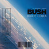 Bush - Bullet Holes (From "John Wick: Chapter 3 - Parabellum")