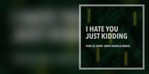 I Hate You Just Kidding