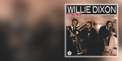 Willie Dixon & The Big Three Trio