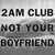 2AM Club - Not Your Boyfriend