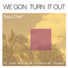 SoulChef - We Gon Turn It Out (feat. Jas Mace & Internal Quest)