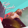 Fickle Friends - Swim
