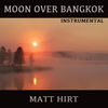 Matt Hirt - Moon over Bangkok (Instrumental)