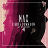 Max - Lights Down Low