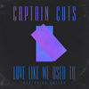 Captain Cuts, Captain Cuts & Zookëper - Love Like We Used To (feat. Nateur)
