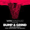 Vato Gonzalez & Scrufizzer - Bump & Grind (Bassline Riddim)