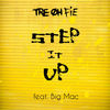 Tre Oh Fie - Step It Up (feat. Big Mac)