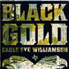 Eagle Eye Williamson - Black Gold