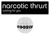 Narcotic Thrust - Waiting for You