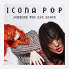 Icona Pop - Someone Who Can Dance