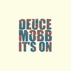 Deuce Mobb - It's On