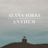 Alana Yorke - Anthem
