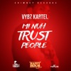 Vybz Kartel - Mi Nuh Trust People