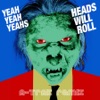 Yeah Yeah Yeahs - Heads Will Roll (A-Trak Remix)
