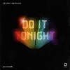 Cedric Gervais - Do It Tonight