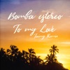 Bomba Estéreo - To My Love