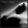 Steelshine - Rock N Roll Made A Man Out Of Me