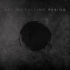 Act of Falling - Period