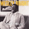 Wesley Bright - Must be the Love
