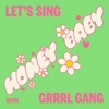 Grrrl Gang - Honey, Baby