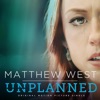 Matthew West - Unplanned (From "Unplanned")